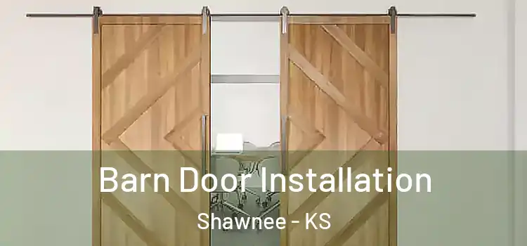 Barn Door Installation Shawnee - KS