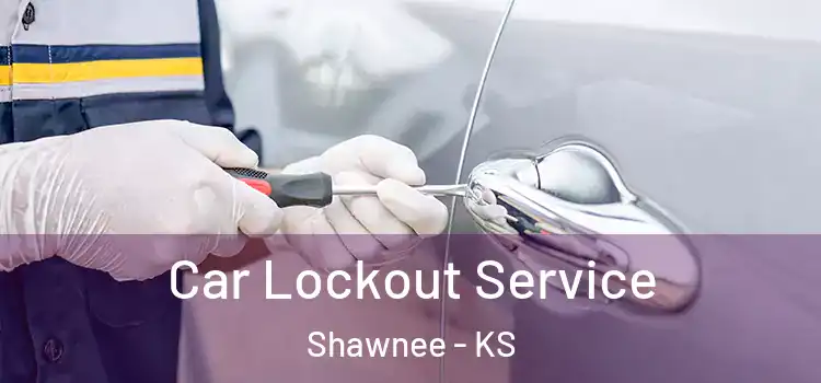 Car Lockout Service Shawnee - KS