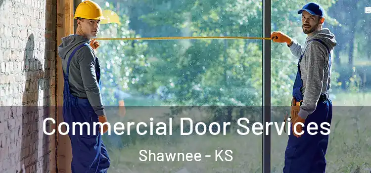Commercial Door Services Shawnee - KS
