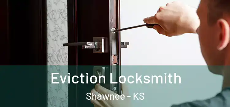 Eviction Locksmith Shawnee - KS