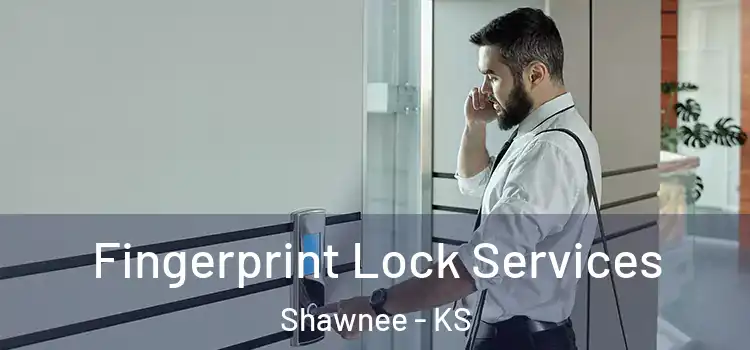 Fingerprint Lock Services Shawnee - KS
