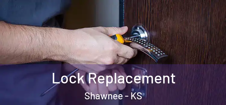 Lock Replacement Shawnee - KS