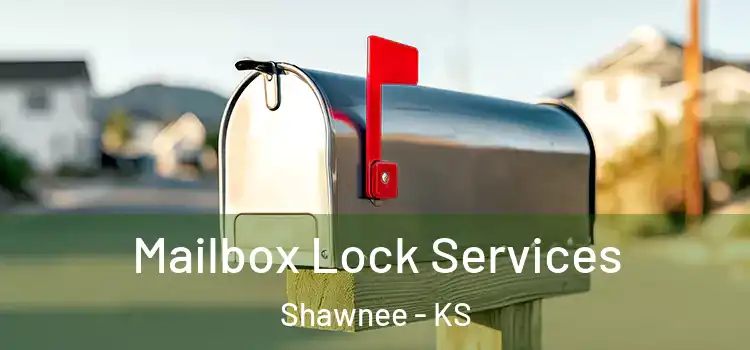 Mailbox Lock Services Shawnee - KS