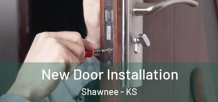 New Door Installation Shawnee - KS