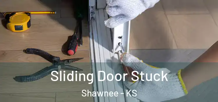 Sliding Door Stuck Shawnee - KS