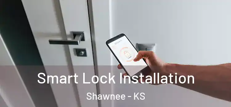 Smart Lock Installation Shawnee - KS